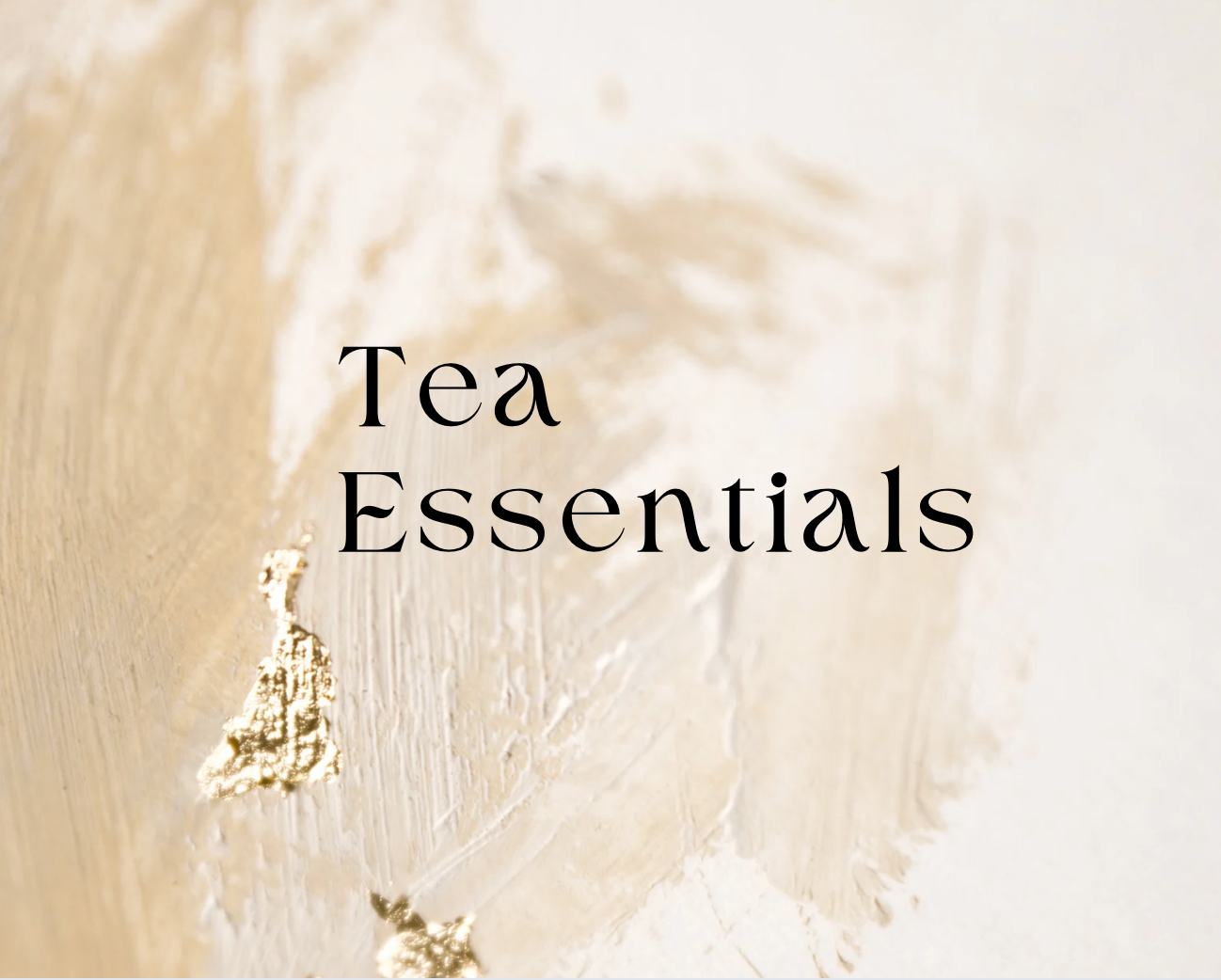 Tea Essentials